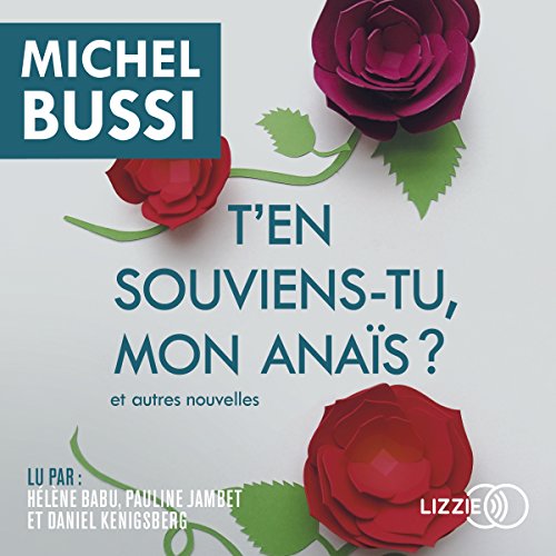 T'en souviens-tu, mon Anaïs ? - Et autres nouvelles
