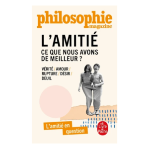 L'amitié - Ce que nous avons de meilleur ?