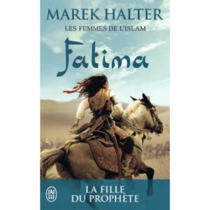 Les femmes de l'Islam - Tome 2 : Fatima, La fille de Mahomet