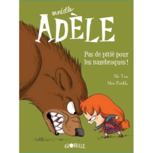 Mortelle Adèle - Tome 7 : Pas de pitié pour les nazebroques !