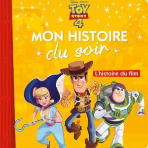 Toy Story - : Toy Story 4 Mon histoire du soir L'histoire du film