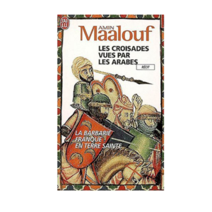 Les Croisades vues par les Arabes