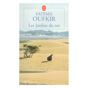 Les Jardins du Roi - Oufkir, Hassan II et nous