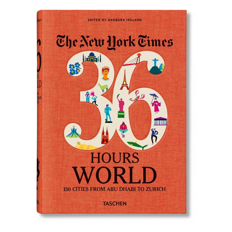 The New York Times 36 Hours World: 150 Cities from Abu Dhabi to Zurich