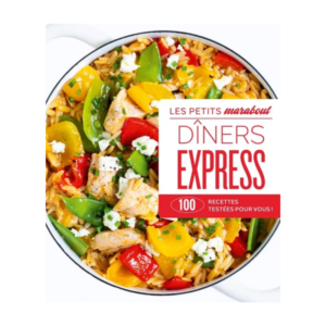 Dîners express. 100 recettes testées pour vous !