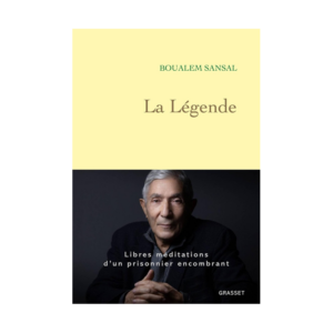 La Légende. Libres méditations d'un prisonnier encombrant