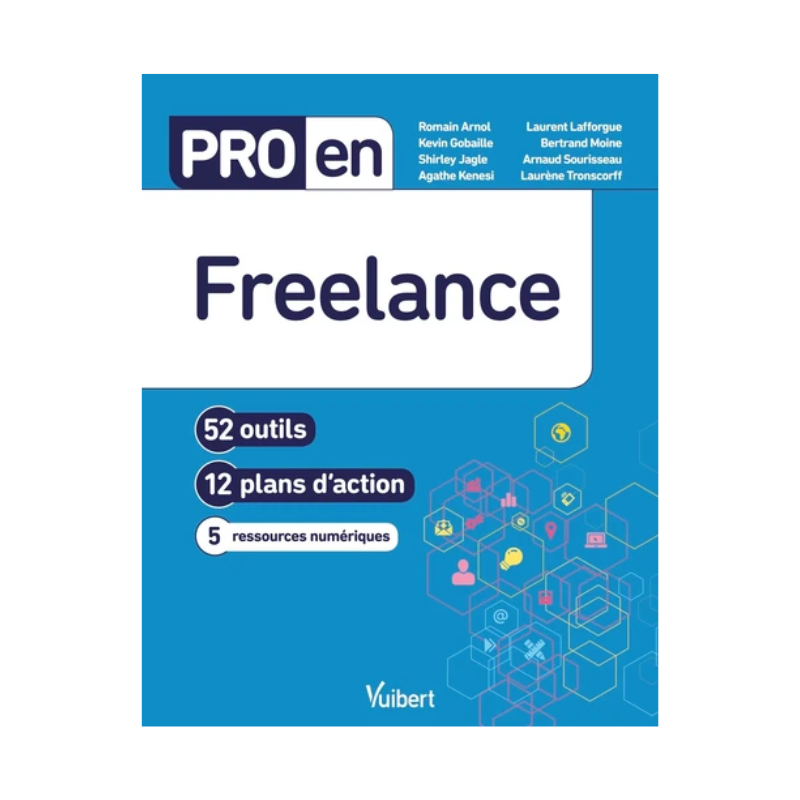 Pro en Freelance. 52 outils, 12 plans d'action, 5 ressources numériques