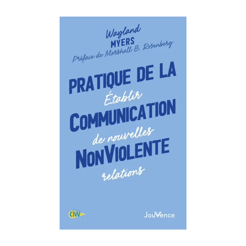 Pratique de la communication non violente - Etablir de nouvelles relations