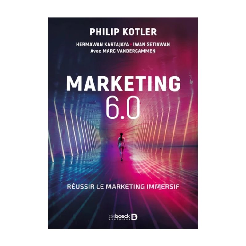 Marketing 6.0. Réussir le marketing immersif
